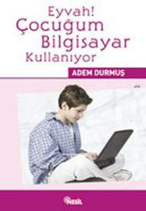 Eyvah! Çocuğum Bilgisayar Kullanıyor