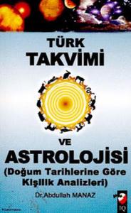 Türk Takvimi ve Astrolojisi Doğum Tarihlerine Göre Kişilik Analizleri