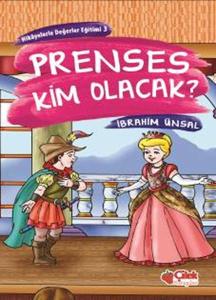 Prenses Kim Olacak? Hikâyelerle Değerler Eğitimi-3