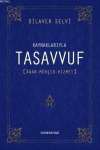 Kaynaklarıyla Tasavvuf Adab - Mürşit - Hizmet