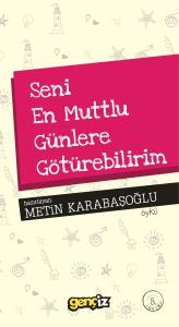 Seni En Mutlu Günlere Götürebilirim