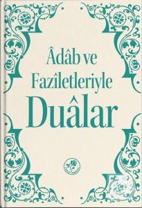 Adab Ve Faziletleriyle Dualar