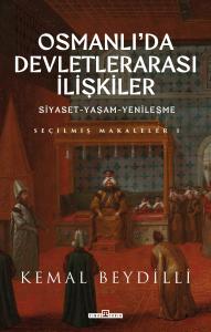 Osmanlıda Devletlerarası İlişkiler/Siyaset-Yaşam-Yenileşme (Ciltli)