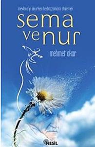 Sema ve Nur Mevlana'yı Okurken Bediüzzaman'ı Dinlemek