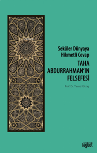 Taha Abdurrahman'In Felsefesi; Seküler Dünyaya Hikmetli Cevap