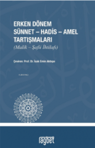 Erken Dönem Sünnet - Hadis - Amel Tartışmaları (Malik - Şafii İhtilafı)