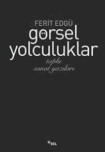 Görsel Yolculuklar Toplu Sanat Yazıları