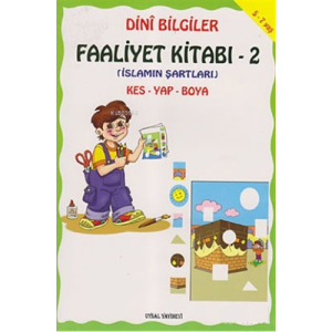 Dini Bilgiler Faaliyet Kitabı 2 İslamın Şartları Kes, Yap, Boya