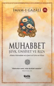 Muhabbet Şevk, Ünsiyet ve Rıza - İmam Gazali