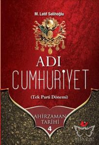 Adı Cumhuriyet;Ahirzaman Tarihi 4 - 7860