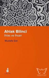Ahlak Bilinci - İhlas ve İhsan