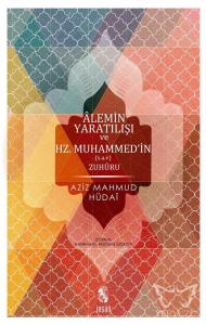 Alemin Yaratılışı ve Hz.Muhammed'in (s.a.v) Zuhuru