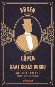 Arsen Lüpen - Saat Sekizi Vurdu (Portakal Kitap)