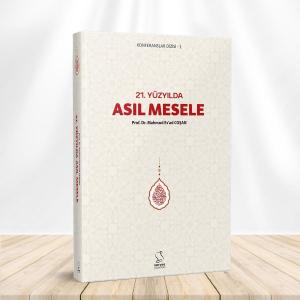 21. Yüzyılda Asıl Mesele