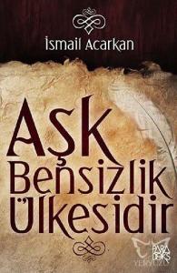 Aşk Bensizlik Ülkesidir