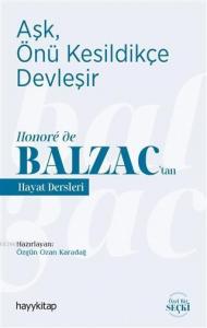 Aşk, Önü Kesildikçe Devleşir; Honoré de Balzac'tan Hayat Dersleri