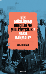 Bir Müslüman Irkçılık ve Milliyetçilik'e Nasıl Bakmalı?