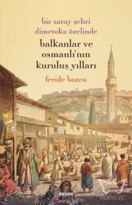 Bir Saray Şehri Dimetoka Özelinde Balkanlar ve Osmanlı'nın Kuruluş Yılları