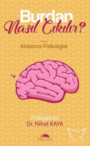 Burdan Nasıl Çıkılır Aldatma Psikolojisi