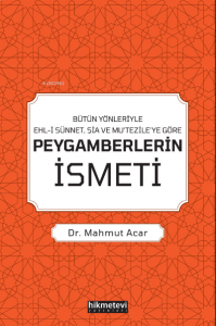 Bütün Yönleriyle Ehl-i Sünnet, Şia Ve Mu'tezile'ye Göre Peygamberlerin İsmeti