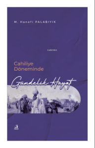 Cahiliye Döneminde Gündelik Hayat