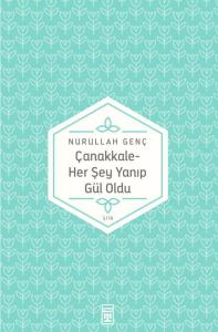 Çanakkale Her Şey Yanıp Gül Oldu