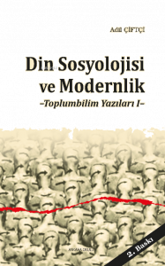 Din Sosyolojisi ve Modernlik; Toplumbilim Yazıları 1