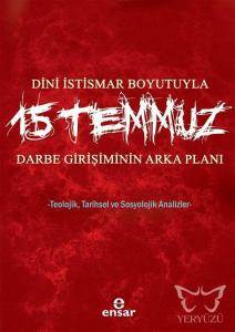 Dini İstismar Boyutuyla 15 Temmuz - Darbe Girişiminin Arka Planı