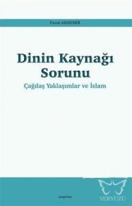 Dinin Kaynağı Sorunu - Çağdaş Yaklaşımlar ve İslam