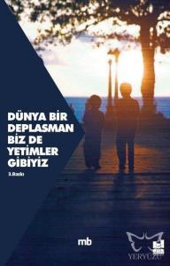 Dünya Bir Deplasman Biz de Yetimler Gibiyiz