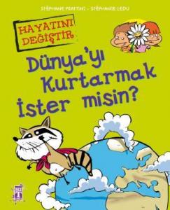 Dünyayı Kurtarmak İster misin - Hayatını Değiştir