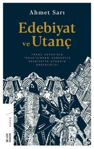 Edebiyat ve Utanç Franz Kafka'nın Dava'sından Hareketle Edebiyatta Utancın Arkeolojisi