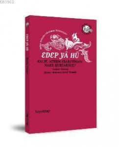Edep Ya Hu; Kalbi Nefsin Esaretinden Nasıl Kurtarırız?