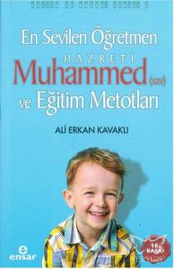 En Sevilen Öğretmen Hz. Muhammed(s.a.v) ve Eğitim Metotları