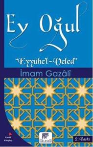 Ey Oğul Eyyühe’l-Veled