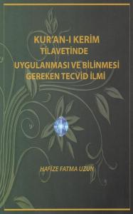 Kuranı Kerim Tilavetinde Uygulanması ve Bilinmesi Gereken Tecvid İlmi