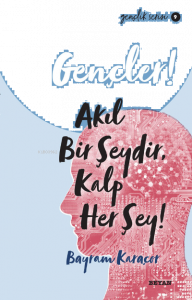 Gençlik Serisi 9  Gençler, Akıl Bir Şeydir, Kalp Her Şey!