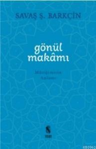 Gönül Makamı; Müziğimizin Anlamı