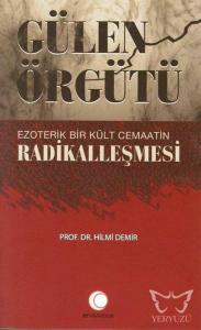 Gülen Örgütü Ezoterik Bir Kült Cemaatin Radikalleşmesi