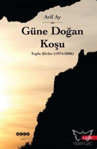 Güne Doğan Koşu Toplu Şiirler (1974-2006)