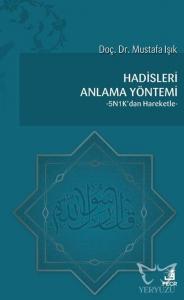 Hadisleri Anlama Yöntemi 5N1K' dan Hareketle