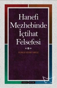 Hanefi Mezhebinde İçtihat Felsefesi
