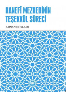 Hanefî Mezhebinin Teşekkül Süreci