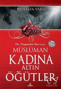 Hz. Peygamber'den (S.A.V) Müslüman Kadına Altın Öğütler