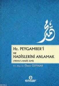 Hz.Peygamber'i ve Hadislerini Anlamak