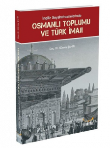 İngiliz Seyahatnamelerinde Osmanlı Toplumu ve Türk İmajı