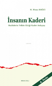 İnsanın Kaderi; Hadislerin Telkin Ettiği Kader Anlayışı