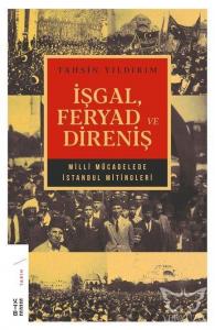 İşgal Feryad ve Direniş Milli Mücadelede İstanbul Mitingleri