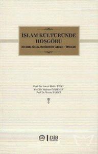 İslam Kültüründe Hoşgörü Bir Arada Yaşama Tecrübemizin Esasları - Örnekleri
