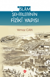 İslam Şehirlerinin Fiziki Yapısı